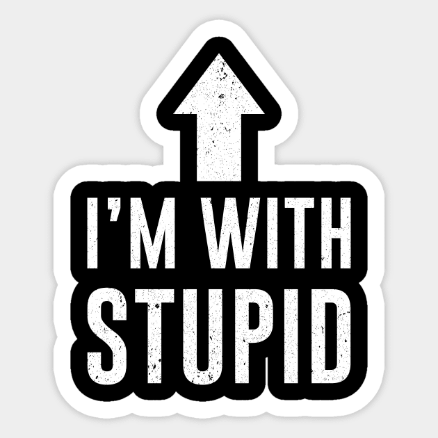 Funny I’m With Stupid Sticker by alyseashlee37806